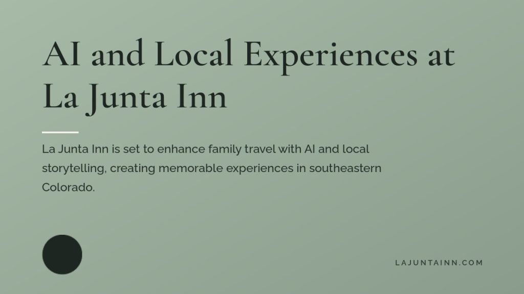 AI and Local Experiences at La Junta Inn